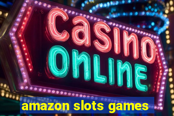 amazon slots games